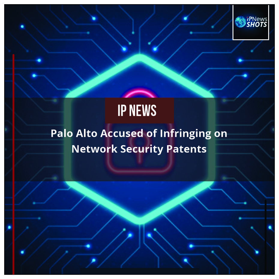 Palo Alto Accused of Infringing on Network Security Patents