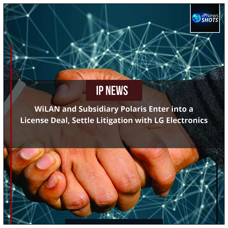 WiLAN and Subsidiary Polaris Enter into a License Deal, Settle Litigation with LG Electronics