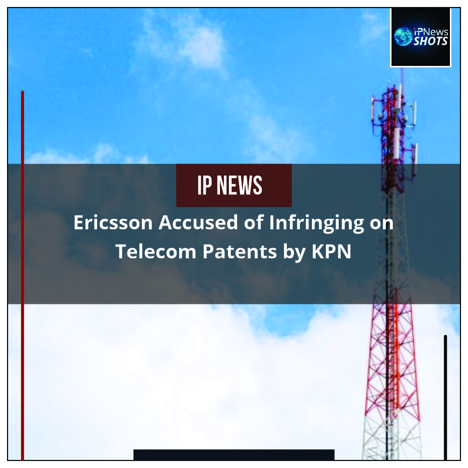 Ericsson Accused of Infringing on Telecom Patents by KPN