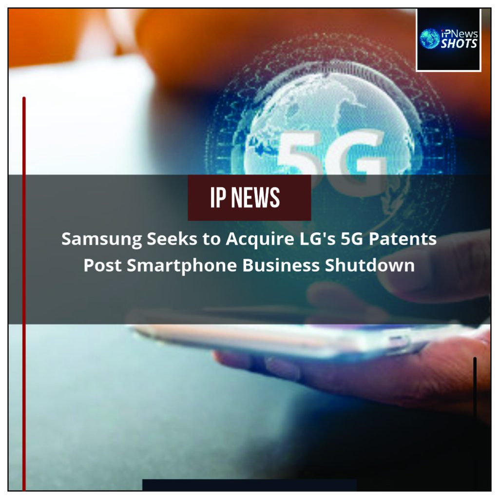 Samsung Seeks to Acquire LG’s 5G Patents Post Smartphone Business Shutdown
