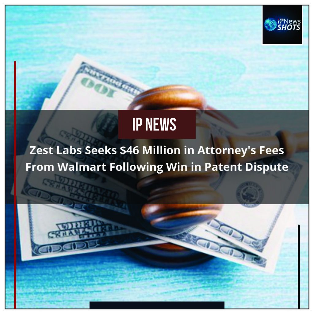 Zest Labs Seeks $46 Million in Attorney’s Fees from Walmart Following Win in Patent Dispute