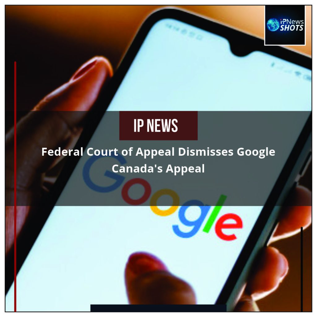 Federal Court of Appeal Dismisses Google Canada’s Appeal