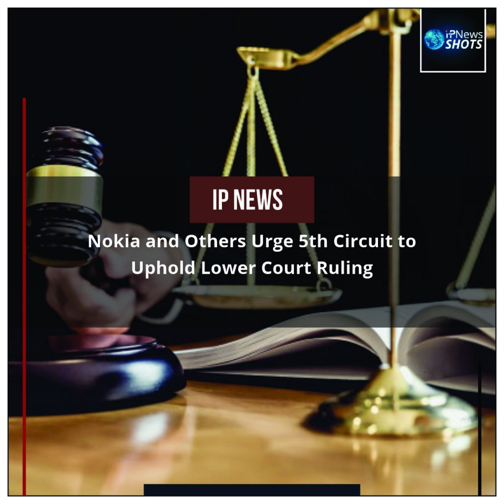 Nokia and Others Urge 5th Circuit to Uphold Lower Court Ruling