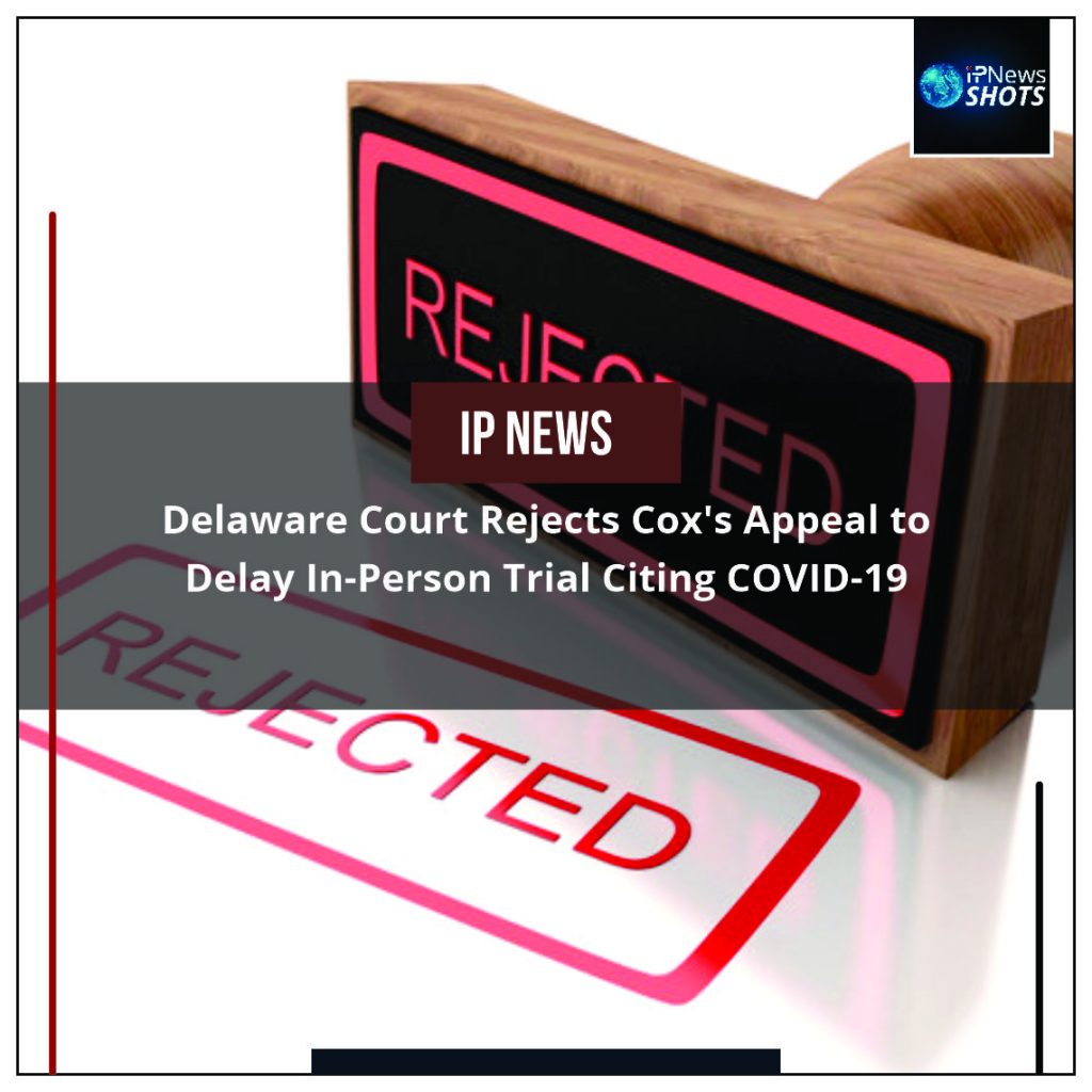 Delaware Court Rejects Cox’s Appeal to Delay In-Person Trial Citing COVID-19