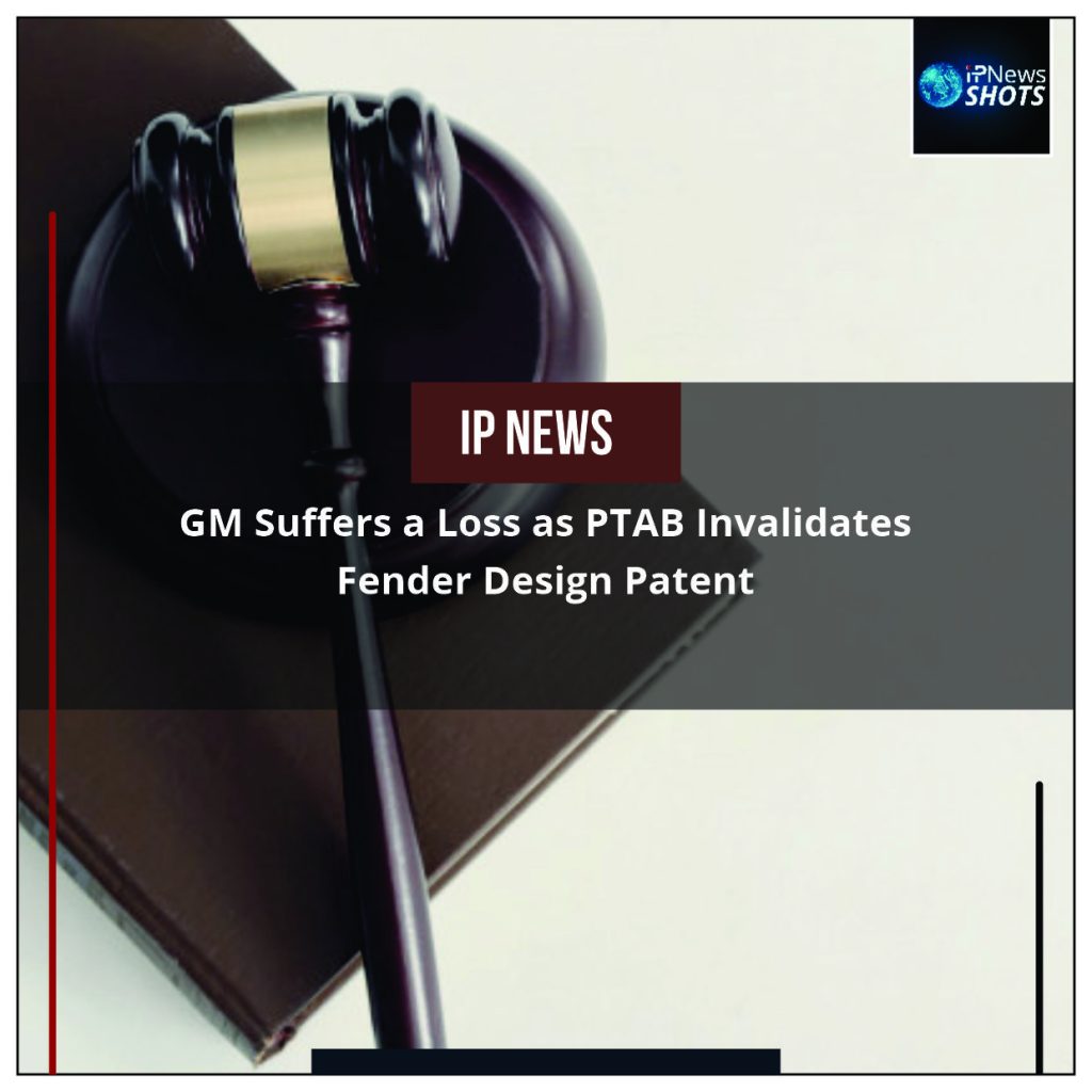 GM Suffers a Loss as PTAB Invalidates Fender Design Patent