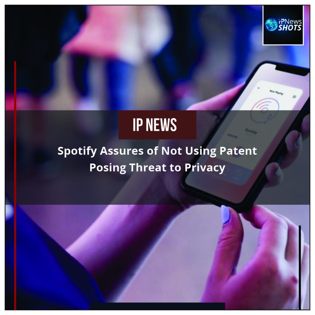 Spotify Assures of Not Using Patent Posing Threat to Privacy