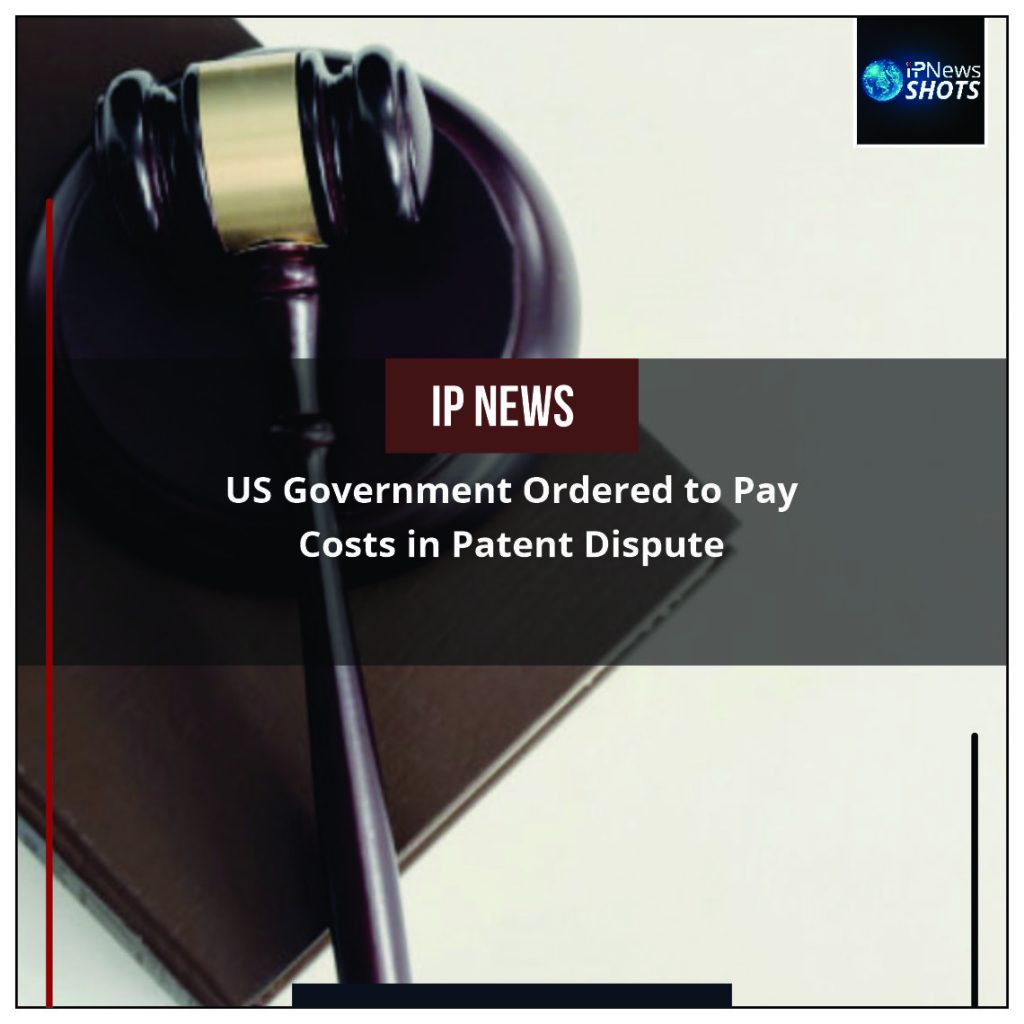 US Government Ordered to Pay Costs in Patent Dispute