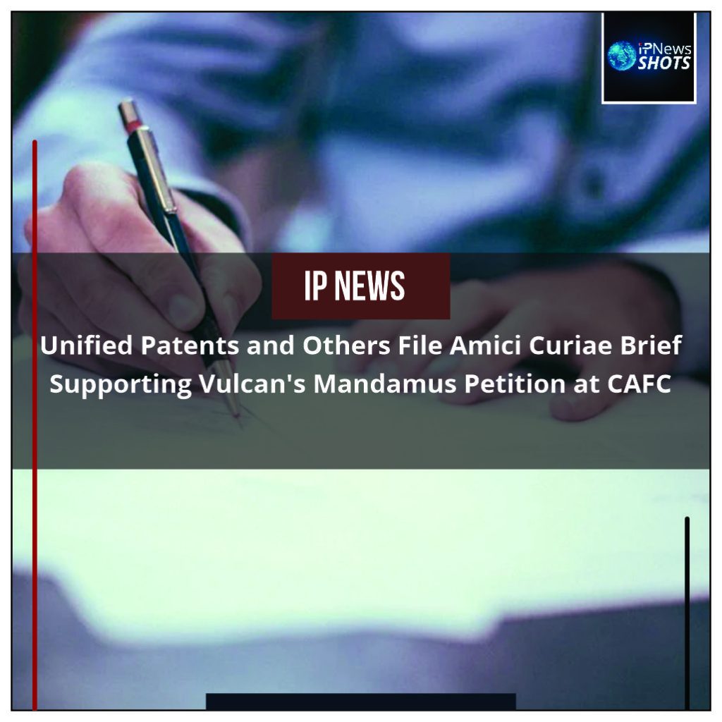Unified Patents and Others File Amici Curiae Brief Supporting Vulcan’s Mandamus Petition at CAFC