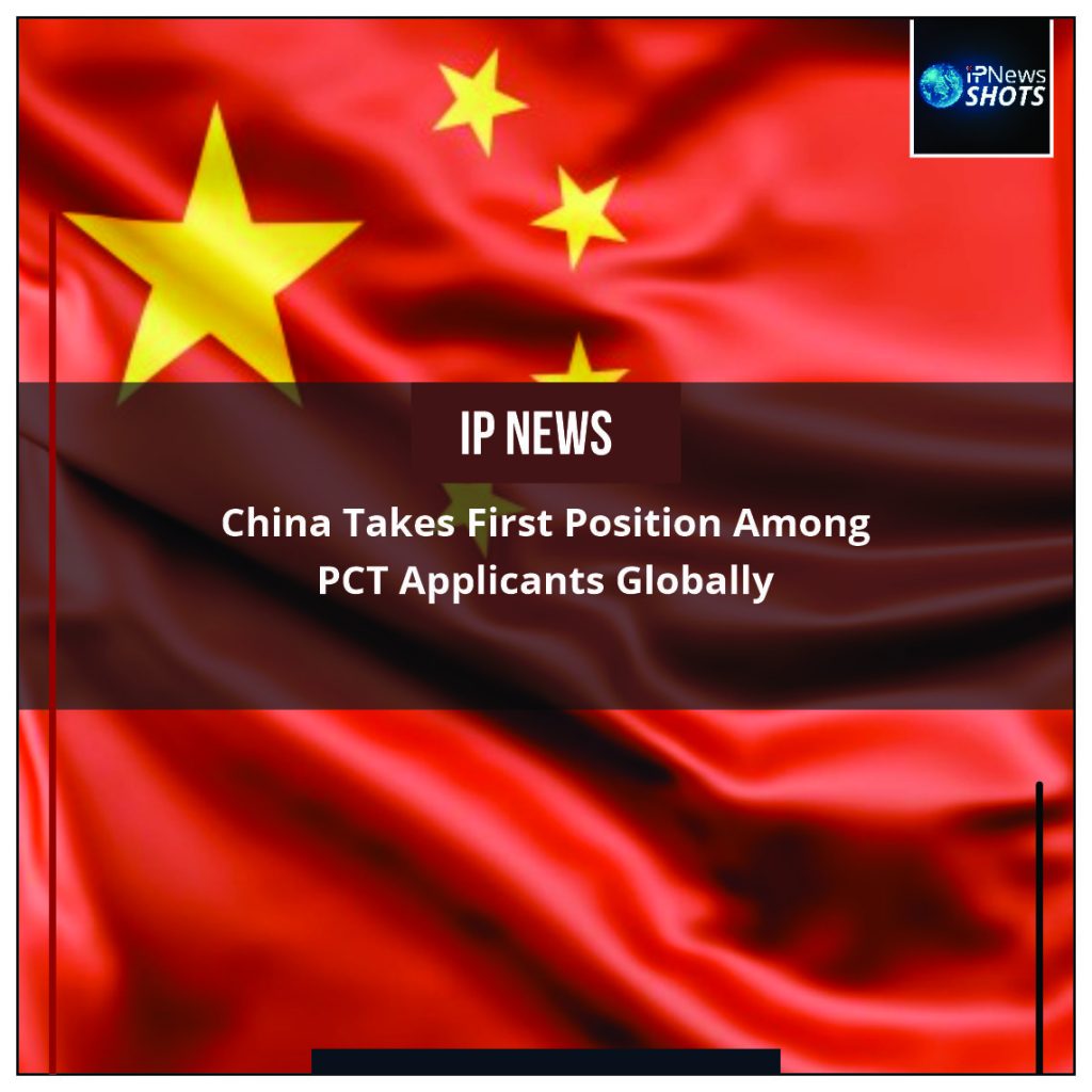 China Takes First Position Among PCT Applicants Globally