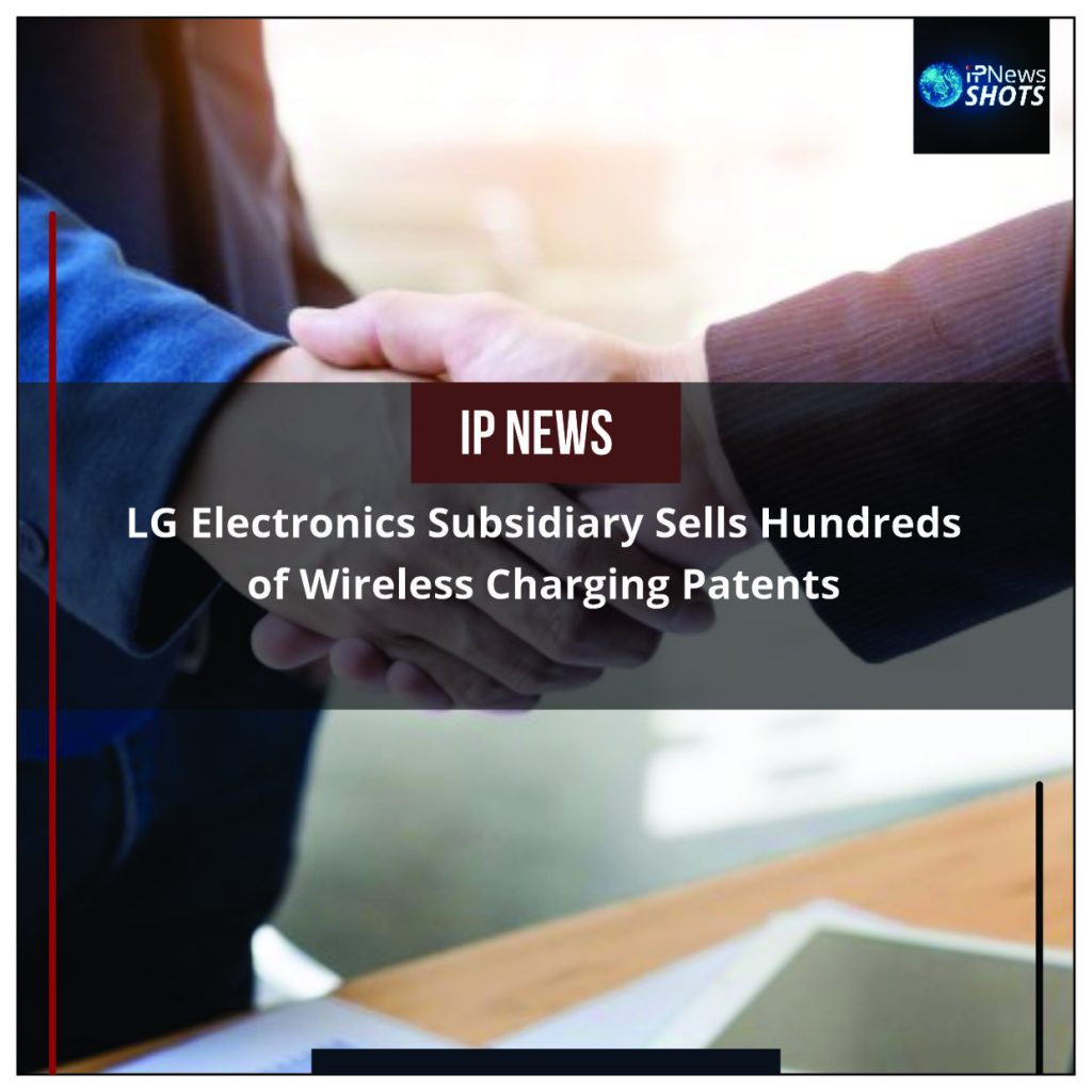 LG Electronics Subsidiary Sells Hundreds of Wireless Charging Patents