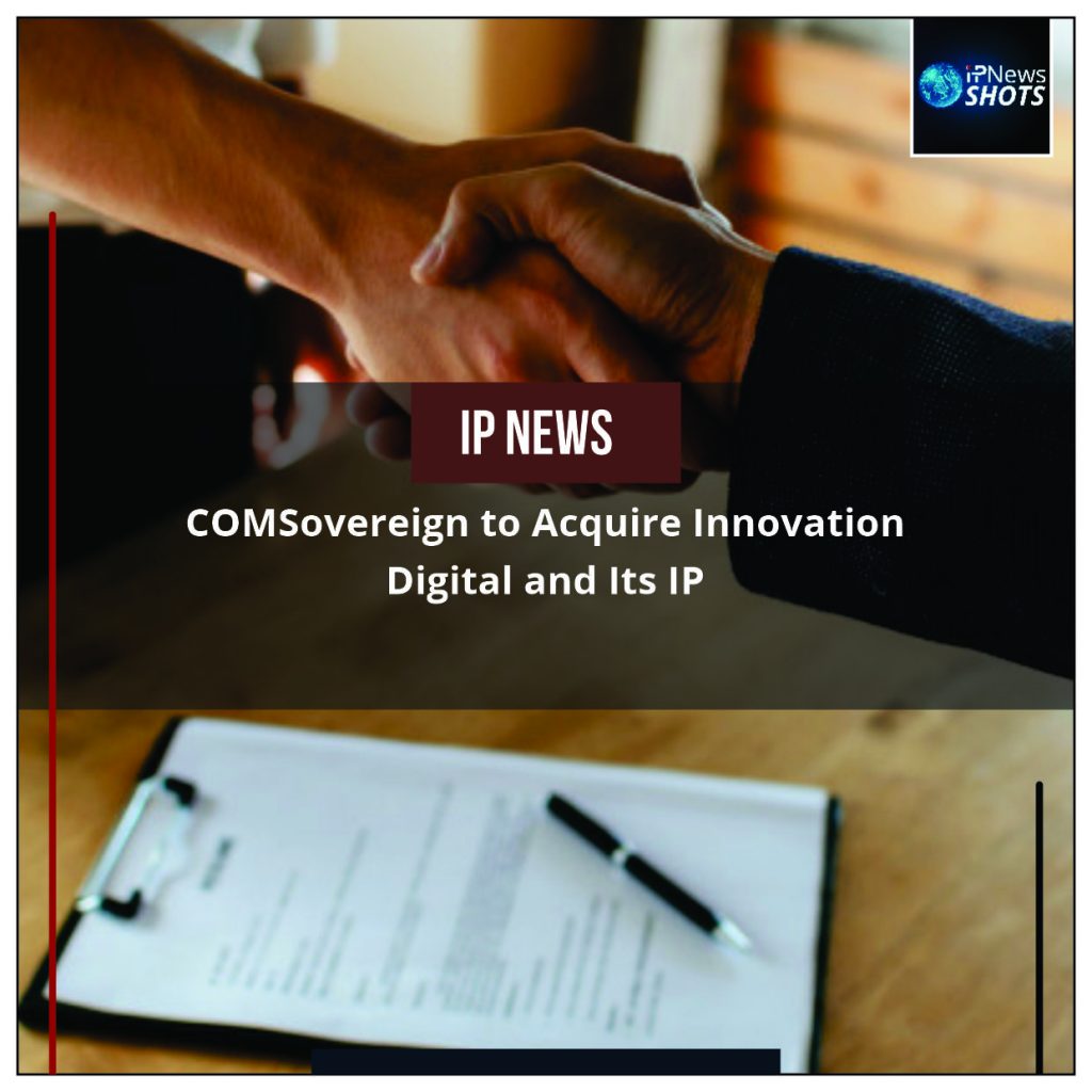 COMSovereign to Acquire Innovation Digital and Its IP