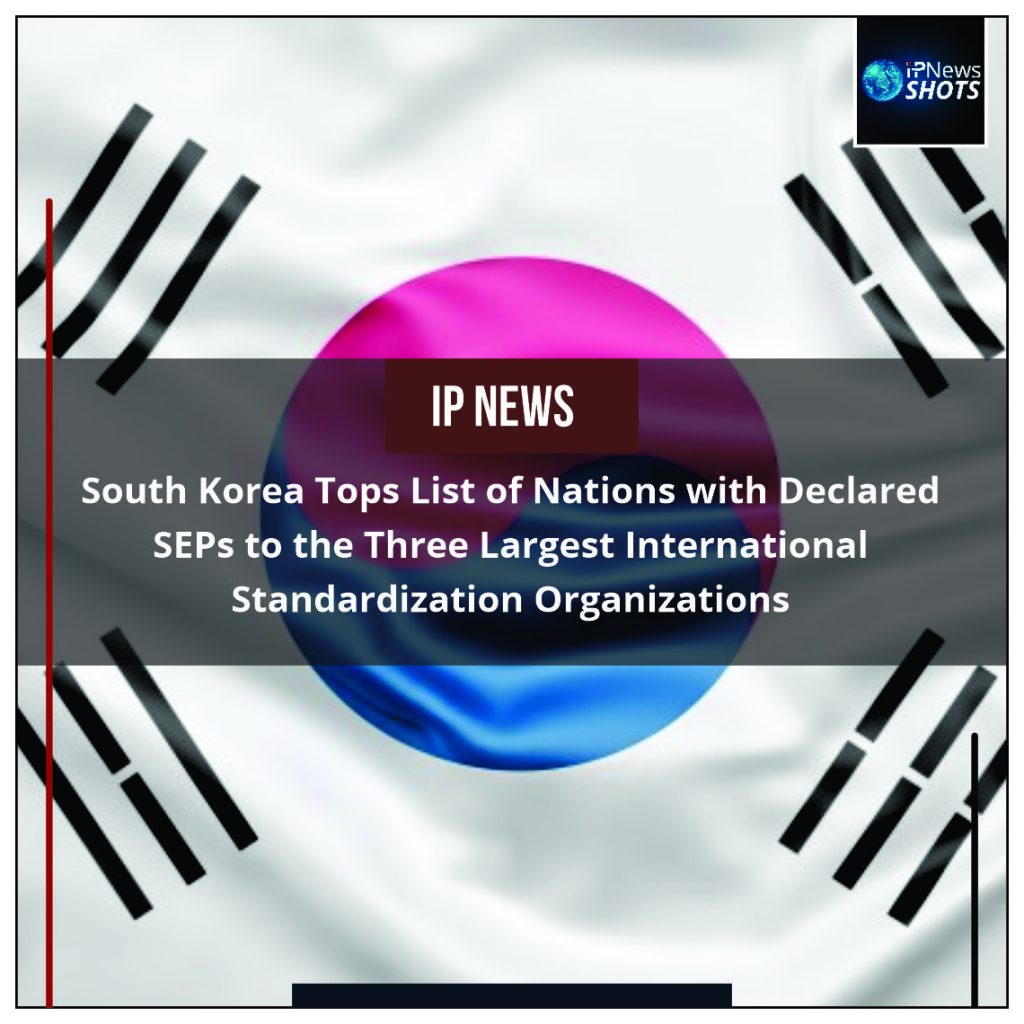 South Korea Tops List of Nations with Declared SEPs to the Three Largest International Standardization Organizations