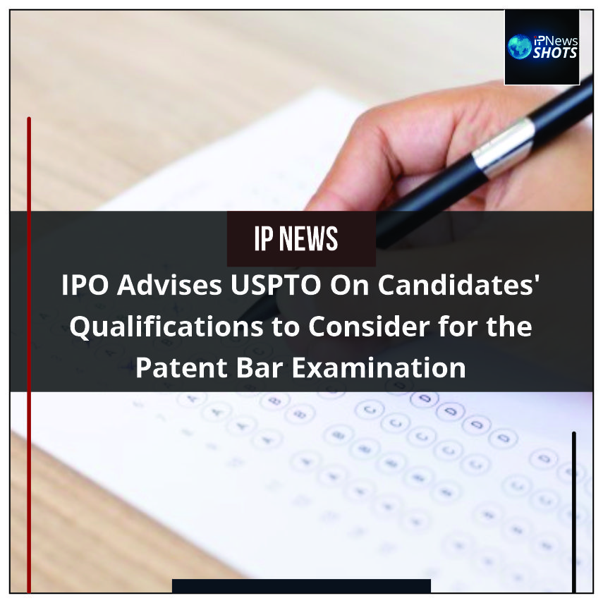 IPO Advises USPTO On Candidates' Qualifications To Consider For The ...