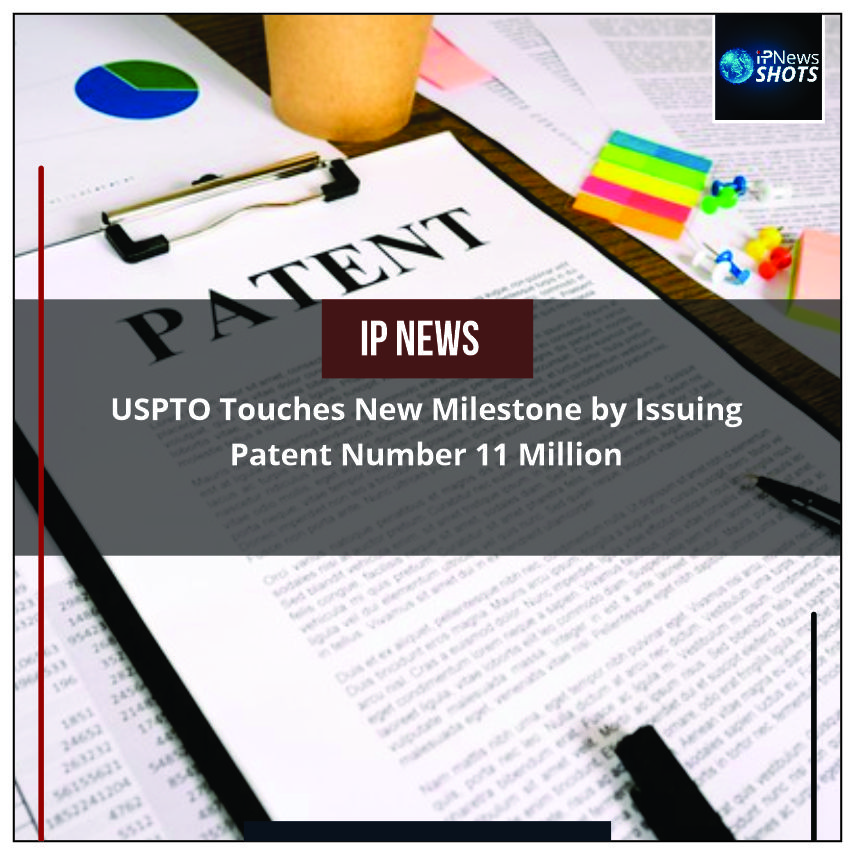 USPTO Touches New Milestone by Issuing Patent Number 11 Million