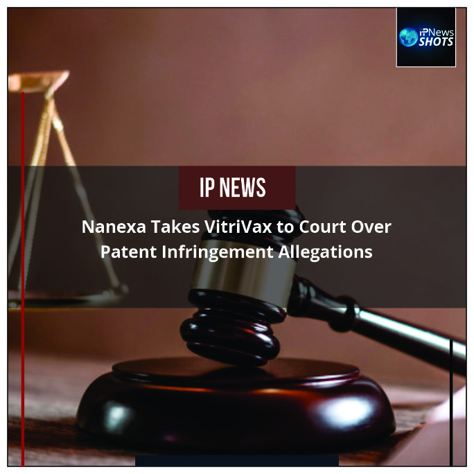 Nanexa Takes VitriVax to Court Over Patent Infringement Allegations