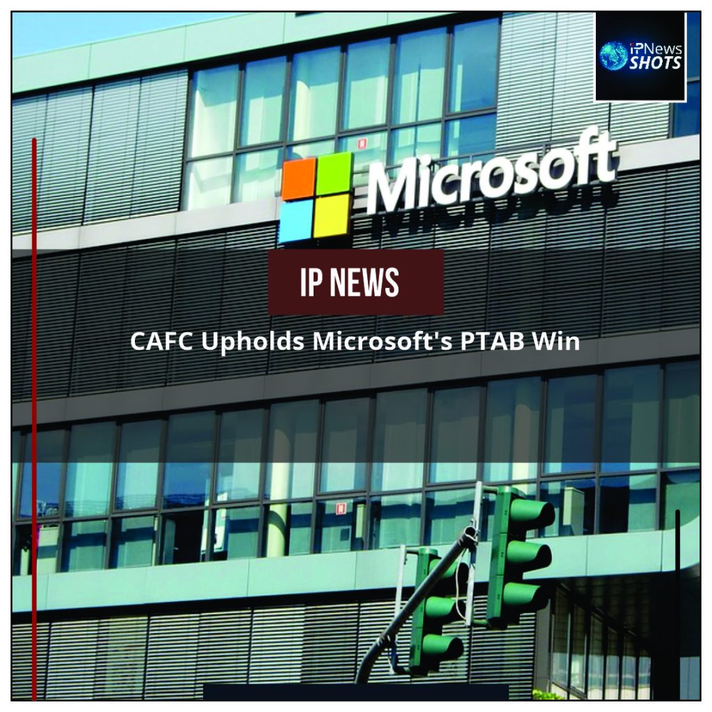 CAFC Upholds Microsoft’s PTAB Win