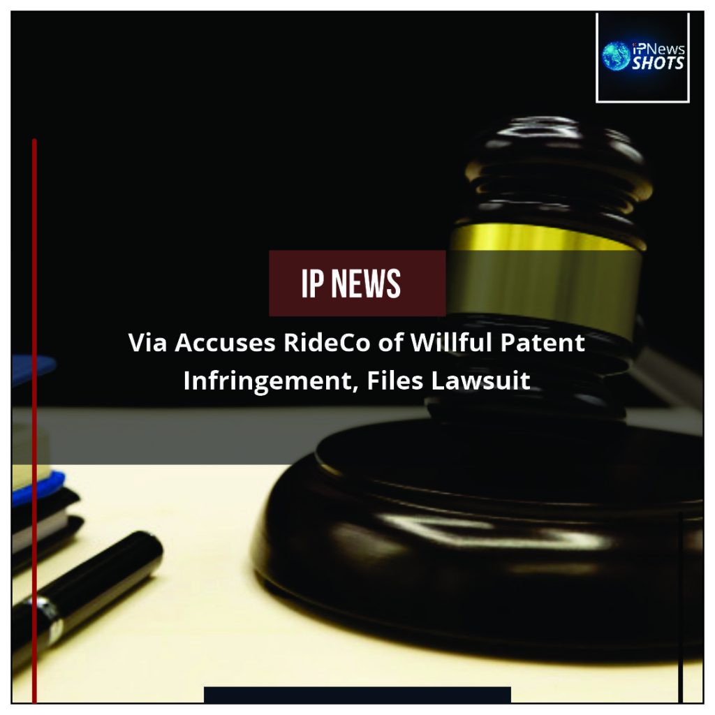 Via Accuses RideCo of Willful Patent Infringement, Files Lawsuit