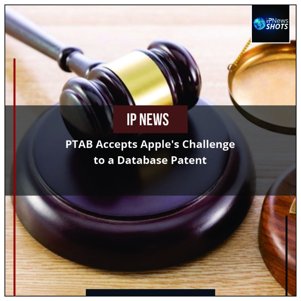 PTAB Accepts Apple’s Challenge to a Database Patent