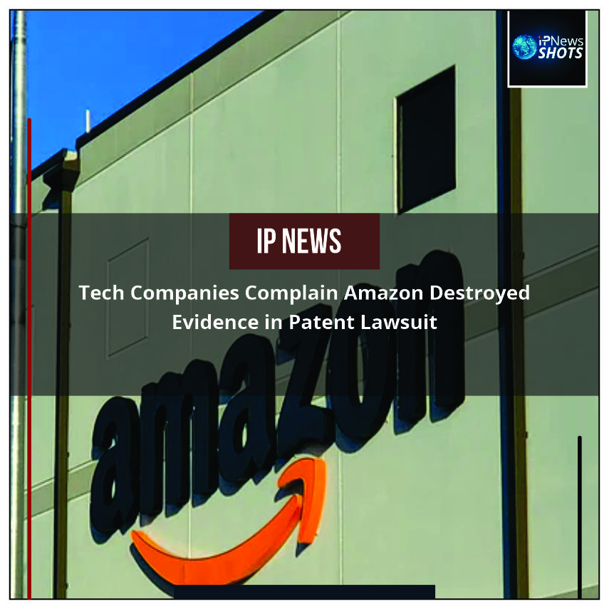 Tech Companies Complain Amazon Destroyed Evidence in Patent Lawsuit