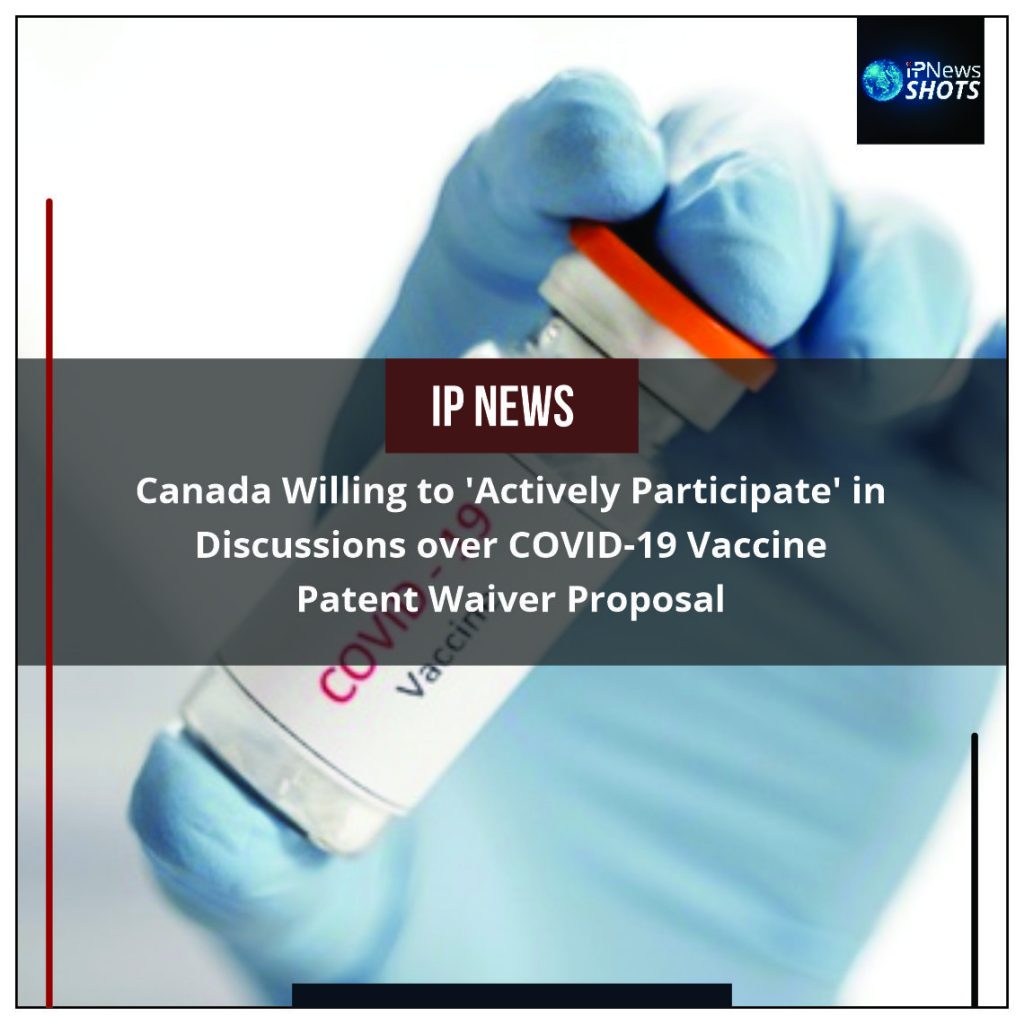 Canada Willing to ‘Actively Participate’ in Discussions over COVID-19 Vaccine Patent Waiver Proposal