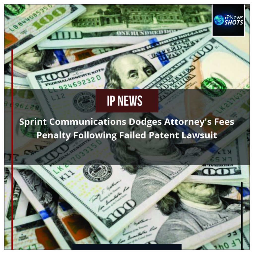 Sprint Communications Dodges Attorney’s Fees Penalty Following Failed Patent Lawsuit