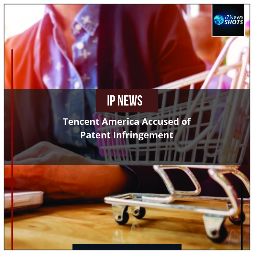 Tencent America Accused of Patent Infringement