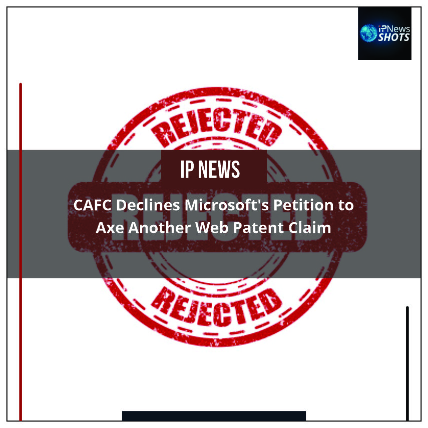 CAFC Declines Microsoft’s Petition to Axe Another Web Patent Claim