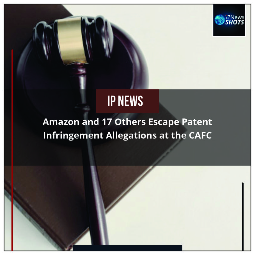 Amazon and 17 Others Escape Patent Infringement Allegations at the CAFC