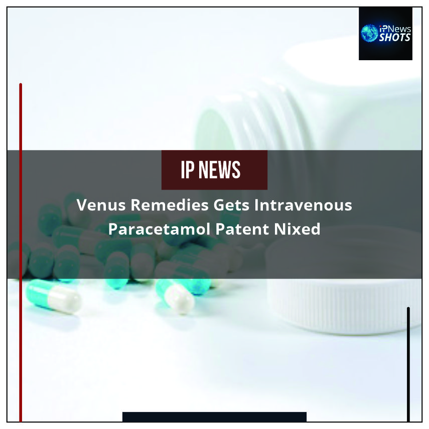 Venus Remedies Gets Intravenous Paracetamol Patent Nixed