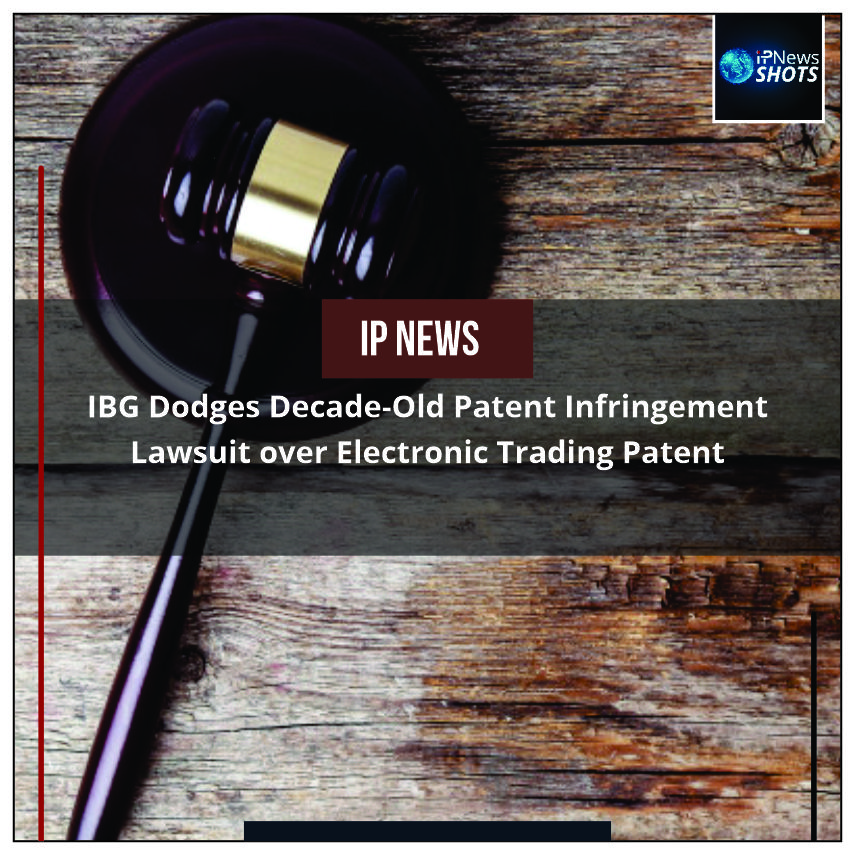 IBG Dodges Decade-Old Patent Infringement Lawsuit over Electronic Trading Patent