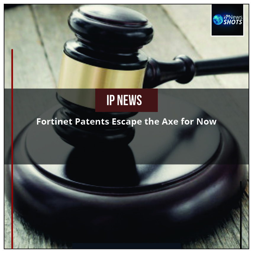 Fortinet Patents Escape the Axe for Now