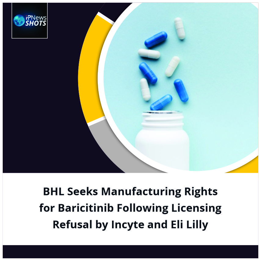 BHL Seeks Manufacturing Rights for Baricitinib Following Licensing Refusal by Incyte and Eli Lilly