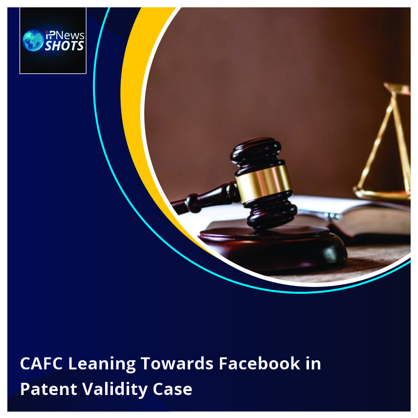 CAFC Leaning Towards Facebook in Patent Validity Case