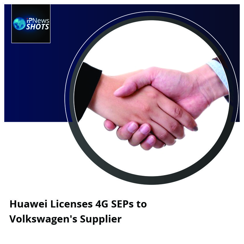 Huawei Licenses 4G SEPs to Volkswagen’s Supplier