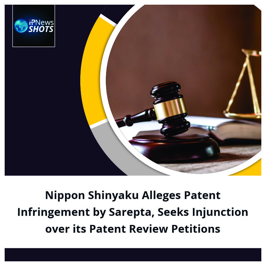 Nippon Shinyaku Alleges Patent Infringement by Sarepta, Seeks Injunction over its Patent Review Petitions