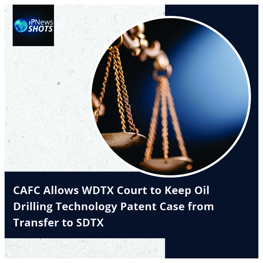 CAFC Allows WDTX Court to Keep Oil Drilling Technology Patent Case from Transfer to SDTX