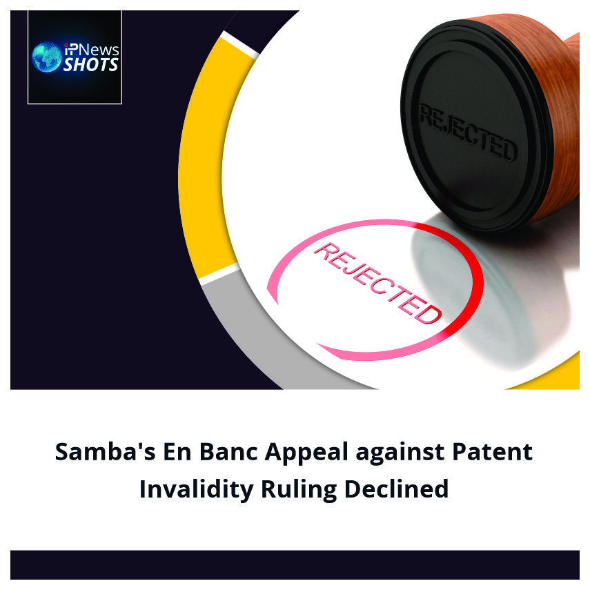 Samba’s En Banc Appeal against Patent Invalidity Ruling Declined