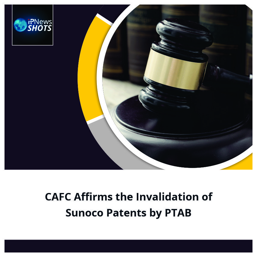 CAFC Affirms the Invalidation of Sunoco Patents by PTAB