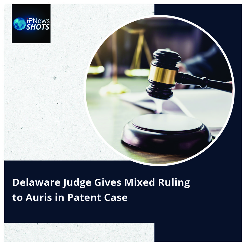 Delaware Judge Gives Mixed Ruling to Auris in Patent Case