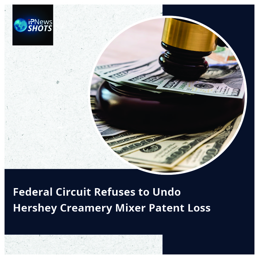 Federal Circuit Refuses to Undo Hershey Creamery Mixer Patent Loss