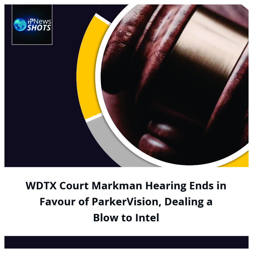 WDTX Court Markman Hearing Ends in Favour of ParkerVision, Dealing a Blow to Intel