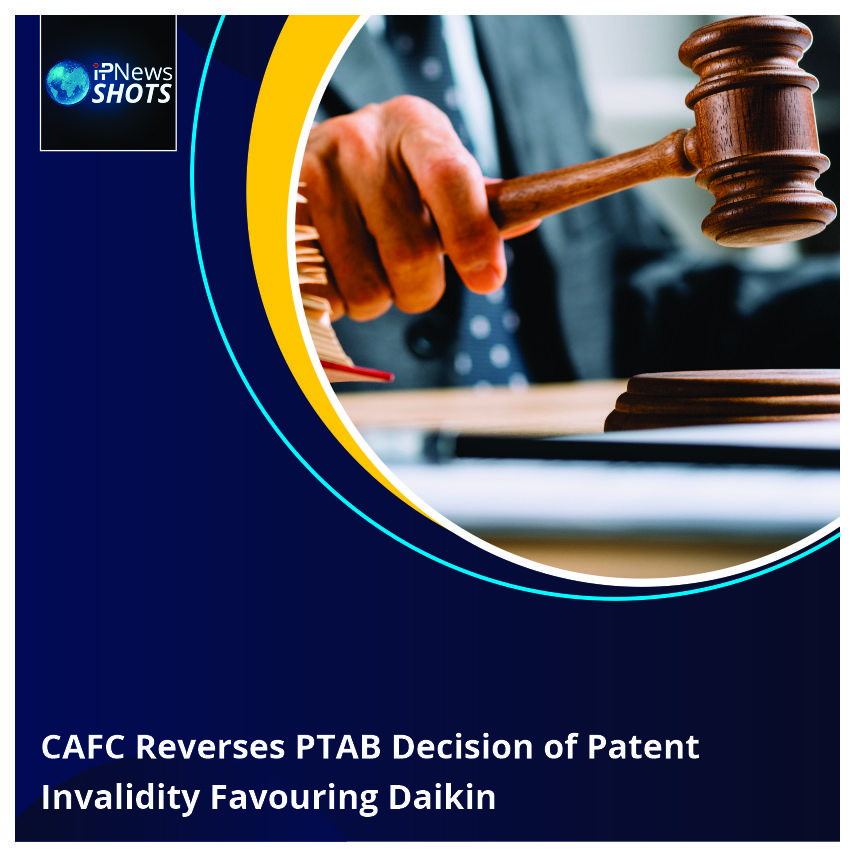 CAFC Reverses PTAB Decision of Patent Invalidity Favouring Daikin
