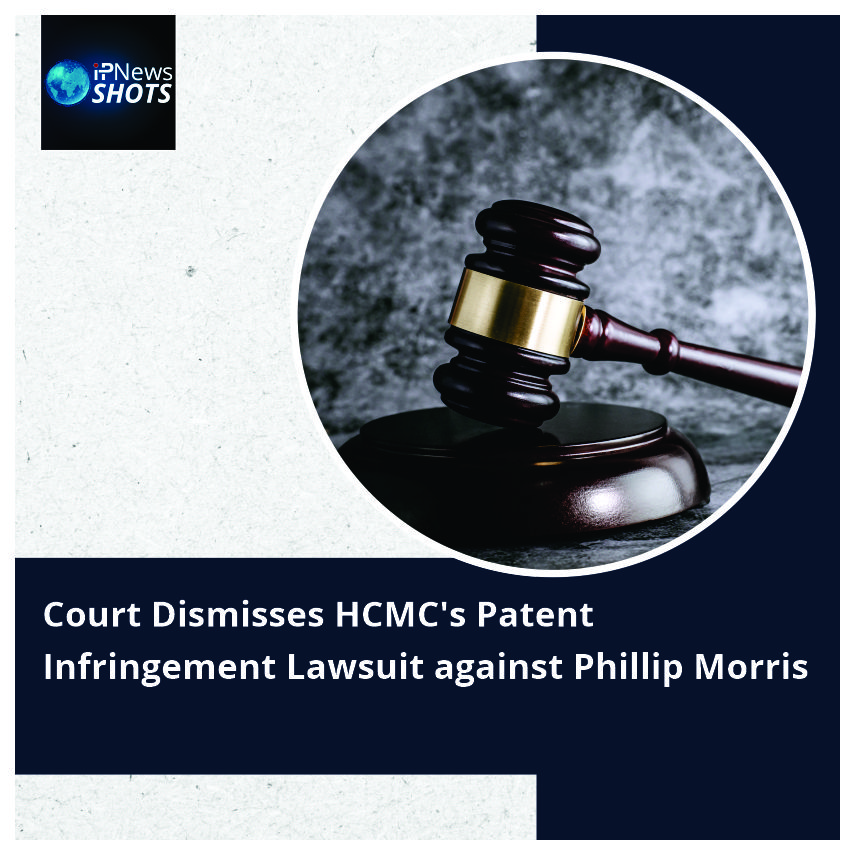 Court Dismisses HCMC’s Patent Infringement Lawsuit against Phillip Morris