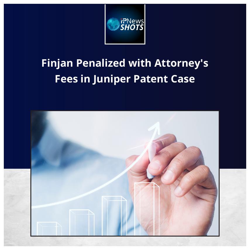 Finjan Penalized with Attorney’s Fees in Juniper Patent Case