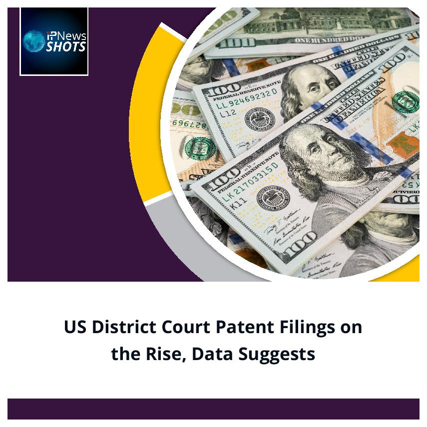 US District Court Patent Filings on the Rise, Data Suggests