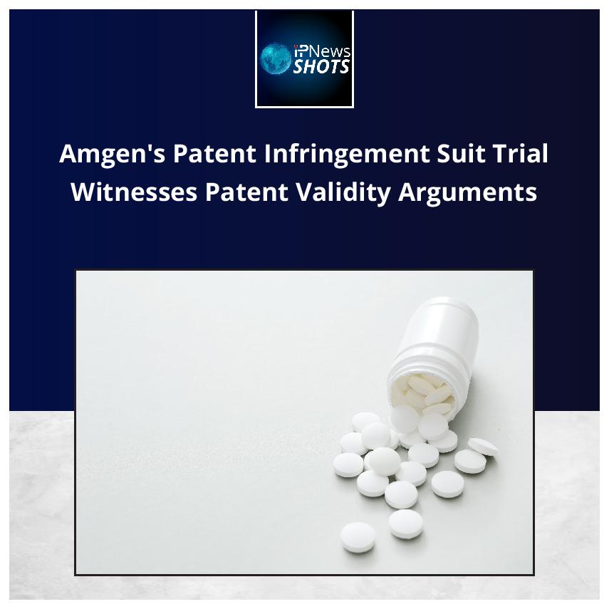 Amgen’s Patent Infringement Suit Trial Witnesses Patent Validity Arguments