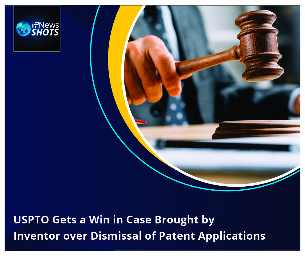 USPTO Gets a Win in Case Brought by Inventor over Dismissal of Patent Applications