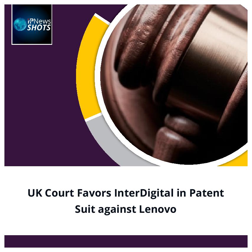 UK Court Favors InterDigital in Patent Suit against Lenovo