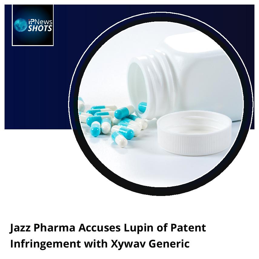 Jazz Pharma Accuses Lupin of Patent Infringement with Xywav Generic