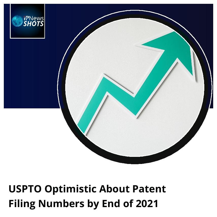 USPTO Optimistic About Patent Filing Numbers by End of 2021